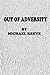 OUT OF ADVERSITY by Michael  Reeve