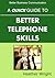 A Quick Guide to Better Telephone Skills (Better Business Communication)