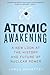 Atomic Awakening: A New Look At The History And Future Of Nuclear Power