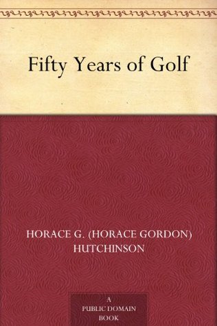 Fifty Years of Golf (Kindle Edition)