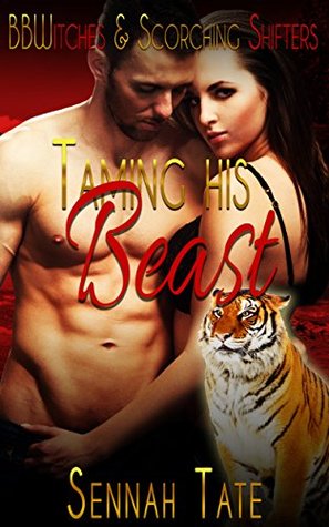 Taming His Beast (BBWitches & Scorching Shifters, #8)