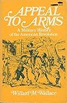 Appeal to Arms: A Military History of The American Revolution