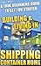 Shipping Container Home. A True Beginners Guide To Get You St... by Pamela White