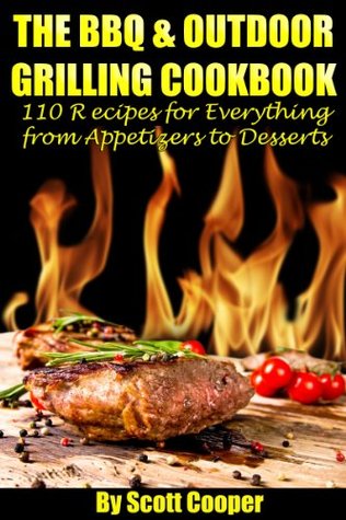 The BBQ & Outdoor Grilling Cookbook: 110 Recipes for Everything from Appetizers to Desserts (Kindle Edition)