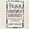 The Year of Reading Dangerously by Andy Miller The Year of Reading Dangerously by Andy Miller