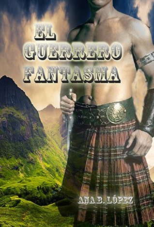 El guerrero fantasma (Alma Jacobita nº 1) (Spanish Edition)