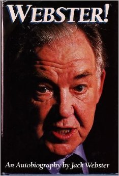 Webster!: An Autobiography by Jack Webster (Unknown Binding)