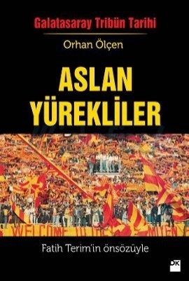Aslan Yürekliler - Galatasaray Tribün Tarihi