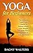 Yoga for Beginners: The Ult...