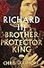 Richard III: Brother, Protector, King