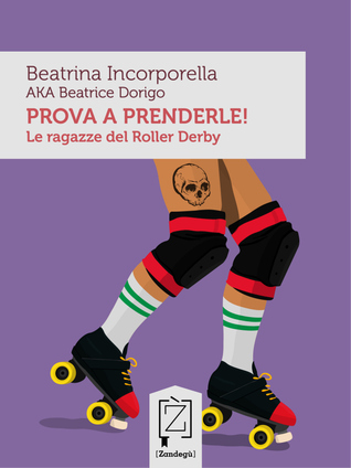 Prova a prenderle!: Le ragazze del roller derby (Kindle Edition)
