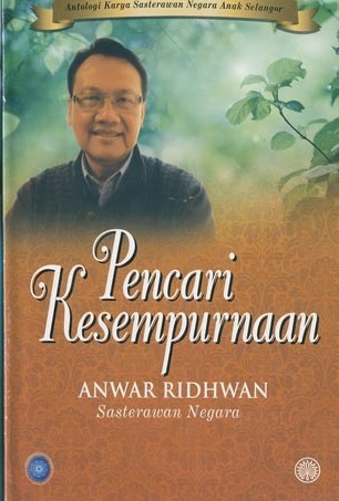 Antologi Karya Sasterawan Anak Selangor Pencari Kesempurnaan - Anwar Ridhwan