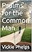 Psalms for the Common Man by Vickie Phelps