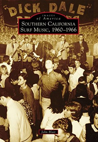 Southern California Surf Music, 1960-1966 (Images of America: California)