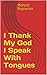 I Thank My God I Speak With...