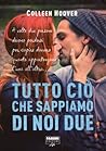 Tutto ciò che sappiamo di noi due by Colleen Hoover