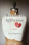 Beautiful Affliction by Lene Fogelberg Beautiful Affliction by Lene Fogelberg