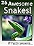 25 Awesome Snakes! Incredible Facts, Photos and Video Links to Some of the Most Incredible Animals on Earth (25 Amazing Animals Series Book 12)
