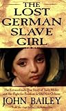 The Lost German Slave Girl by John Bailey
