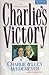 Charlie's Victory by Charlie Wedemeyer Charlie's Victory by Charlie Wedemeyer