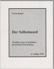 Der Selbstmord. Abschluss einer krankhaft psychischen Entwicklung