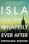 Isla and the Happily Ever After by Stephanie Perkins