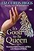 It's Good to Be Queen: Becoming as Bold, Gracious, and Wise as the Queen of Sheba