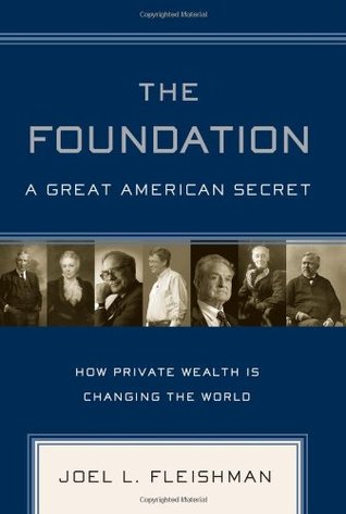 The Foundation: A Great American Secret; How Private Wealth is Changing the World (Hardcover)