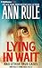 Lying in Wait (Ann Rule's Crime Files, 17)