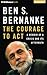The Courage to Act: A Memoir of a Crisis and Its Aftermath