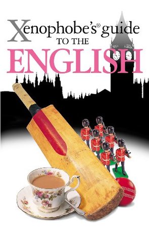 The Xenophobe's Guide to the English (Xenophobe's Guides Book 11)