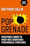 Pop Grenade From Public Enemy to Pussy Riot – Dispatches from... by Matthew Collin