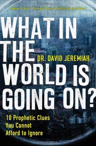 What in the World Is Going On?: 10 Prophetic Clues You Cannot Afford to Ignore (Hardcover)