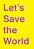 Let's Save the World by Adam Kline
