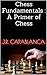 Chess Fundamentals : A Primer of Chess