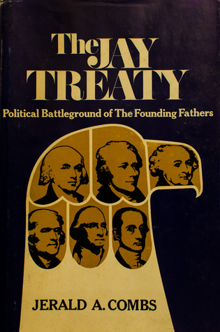 The Jay Treaty: Political Battleground of the Founding Fathers (Hardcover)
