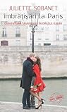 Îmbrățișări la Paris by Juliette Sobanet Îmbrățișări la Paris by Juliette Sobanet