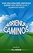 Abriendo Caminos: Viva una Vida Más Inspirada, Supere sus Obstáculos y Alcance sus Sueños (Serie de Libros Inspiradores nº 3) (Spanish Edition)
