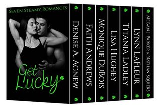 Get Lucky: Seven Steamy Romances (Kindle Edition)