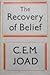 The Recovery of Belief by C.E.M. Joad