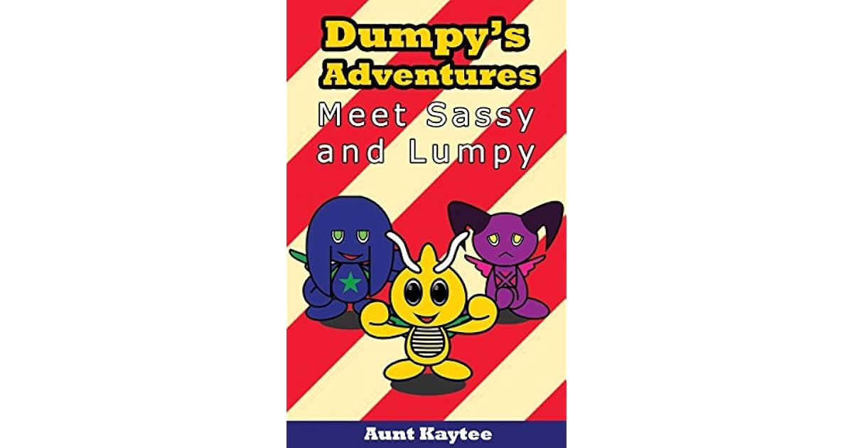 Children S Books Dumpy S Adventures Meet Sassy And Lumpy Bedtime Stories For Age 3 10 Children S Books Stories For Kids Children S Books Best Stories By Aunt Kaytee