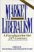 Market Liberalism: A Paradigm for the 21st Century