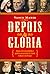 Depois da Glória: Ensaios sobre personalidades e episódios controversos da história do Brasil e de Portugal