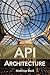 API Architecture: The Big Picture for Building APIs