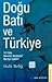 Doğu, Batı ve Türkiye: 10 Y...