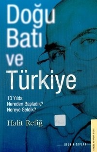 Doğu, Batı ve Türkiye: 10 Yılda Nereden Başladık, Nereye Geldik?