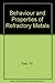 Behaviour and Properties of Refractory Metals by T.E. Tietz