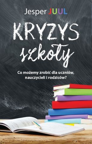 Kryzys szkoły. Co możemy zrobić dla naszych dzieci, nauczycieli i rodziców? (Paperback)