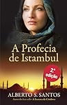 A Profecia de Istambul by Alberto S. Santos