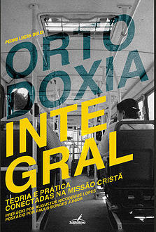 Ortodoxia Integral: Teoria e Prática Conectadas na Missão Cristã